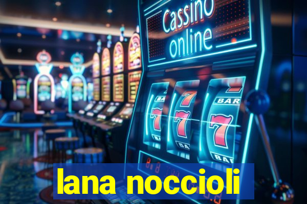 lana noccioli